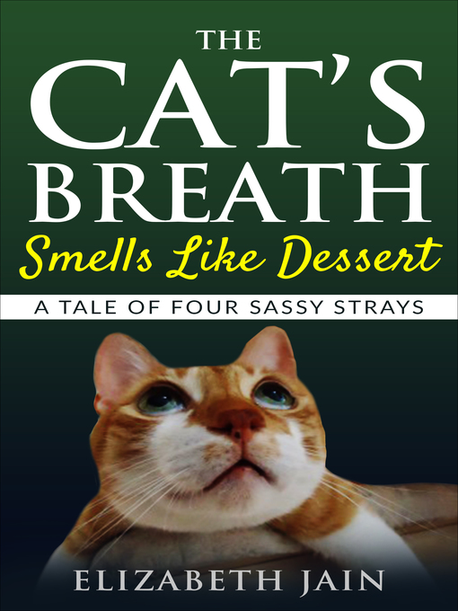Title details for The Cat's Breath Smells Like Dessert by Elizabeth Jain - Available